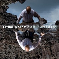 Therapy? – A Brief Crack of Light Therapy? – A Brief Crack of Light