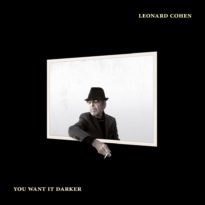 Leonard Cohen – You Want it Darker Leonard Cohen – You Want it Darker