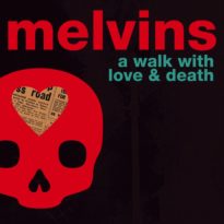 Melvins – A Walk With Love & Death Melvins – A Walk With Love & Death